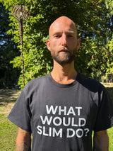 What Would Slim Do T-Shirt